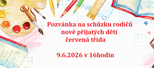 INFOSCHŮZKA RODIČŮ NOVĚ PŘIJATÝCH DĚTÍ - červená třída